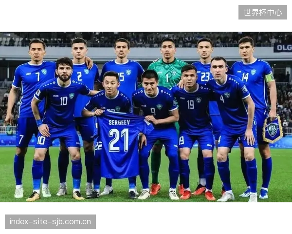 年轻化阵容充满活力与冲击力，世界杯是检验乌兹别克斯坦青训成果的舞台。